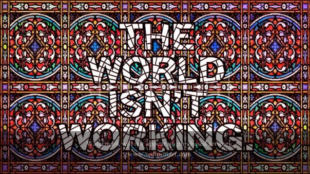 the world is not working